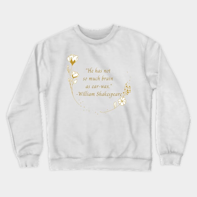 Shakespearean Insults: Ear-Wax Crewneck Sweatshirt by JenLyn Designs